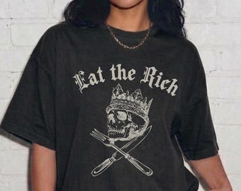 Eat The Rich Shirt Protest Shirt Political Merch Rebel Activist Political Eatherich shirt Anti Oligarchy Anti Capitalism Become UnGovernable