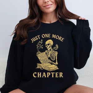 Just One More Chapter Sweatshirt Book Sweater Book Lover Sweatshirt Booktrovert Biblophile Gifts One More Chapter Skeleton Reading Skeleton