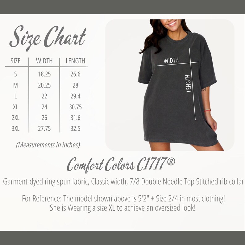 May include: A size chart for a Comfort Colors C1717&reg; t-shirt, with measurements in inches. The chart includes sizes S to 3XL, with width and length dimensions. A model wears an oversized XL t-shirt. The shirt is garment-dyed ring spun fabric.