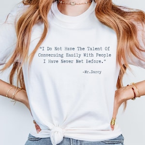 Pride And Prejudice Mr. Darcy Shirt Jane Austen T shirt Gifts Elizabeth Bennet Bookish Pride Prejudice Gift Literature Quote Book Lover