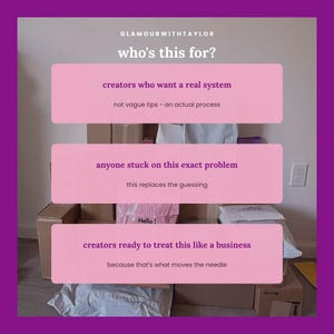 May include: A graphic with a purple border and white text reading GLAMOURWITHTAYLOR and who's this for? Three light pink horizontal rectangles contain text: creators who want a real system, anyone stuck on this exact problem, and creators ready to treat this like a business.