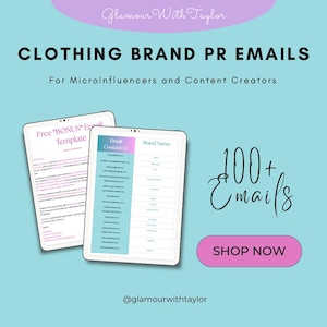 May include: A pink and blue graphic with the text "Clothing Brand PR Emails" and "For Microinfluencers and Content Creators". The graphic also includes a mock-up of a tablet displaying a list of email contacts and brand names. The text "100+ Emails" and "Shop Now" are also included in the graphic.