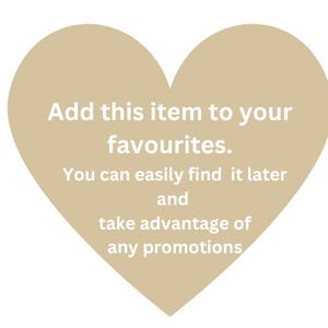 May include: A beige heart-shaped graphic with the text "Add this item to your favourites. You can easily find it later and take advantage of any promotions."