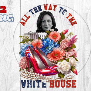 2024 Kamala Harris All The Way To The White House Koszulka Sublimacja Projekt, Prezydent Kamala Harris 2024 Koszulka PNG, Kamala Harris
