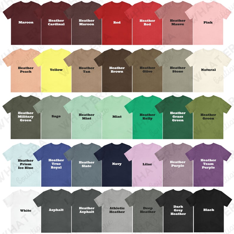 May include: A chart of 36 different colored t-shirts, each with a name printed on it. The colors include maroon, cardinal, tan, brown, olive, stone, natural, military green, sage, mint, kelly, grass green, prism ice blue, true royal, slate, navy, lilac, purple, team purple, white, asphalt, athletic heather, deep heather, dark grey heather, and black.