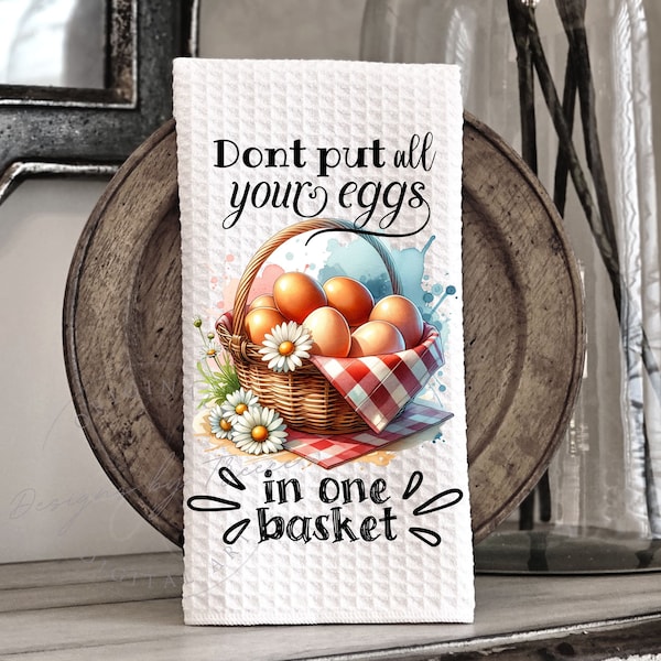 Don't put all your eggs in one basket - Country Kitchen Hand Towel Apron Sublimation - PNG Graphic Designs - Instant Digital Download