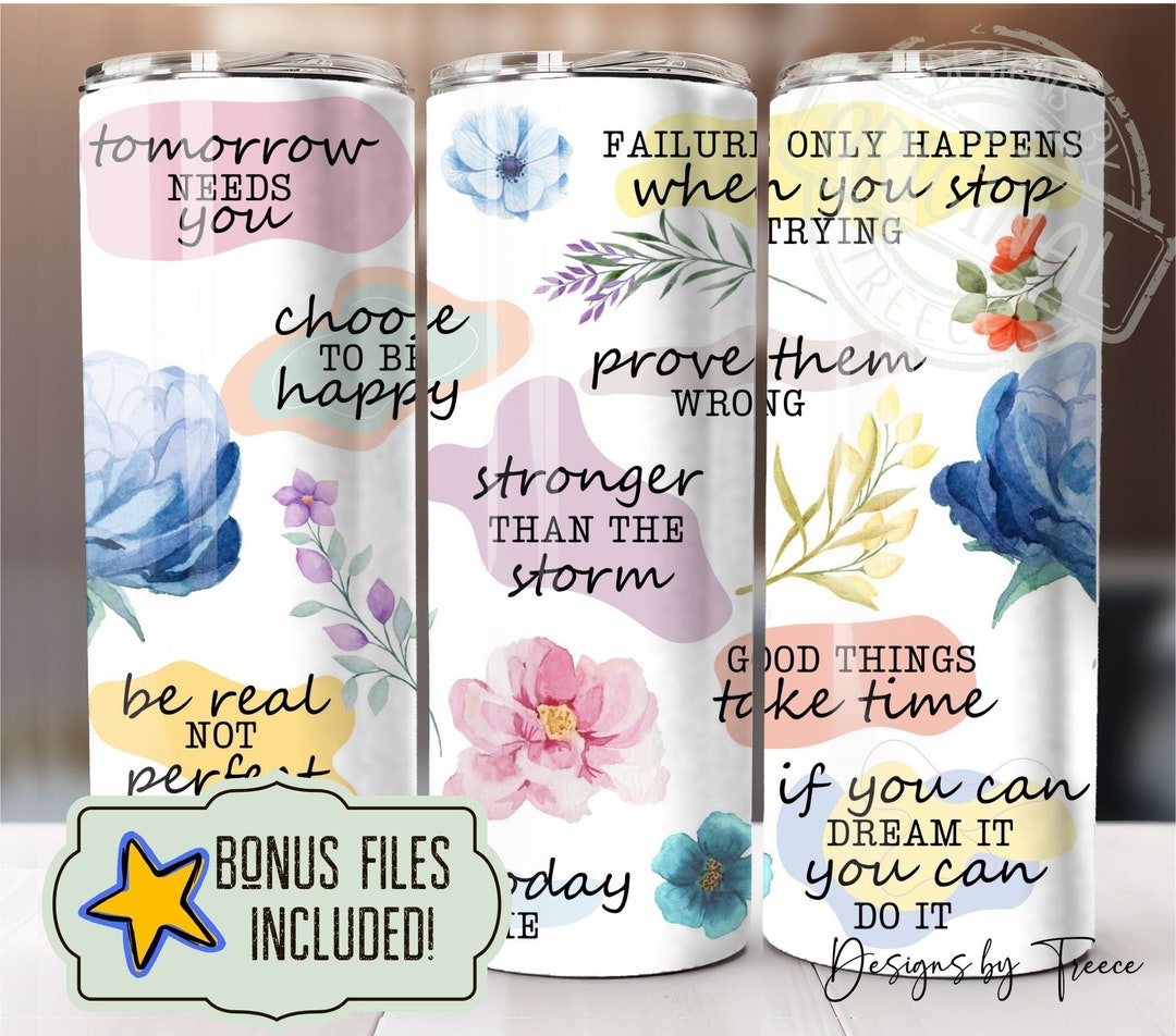 Motivational Tumbler PNG – Inspirational Quotes Floral Wrap – 20oz ...