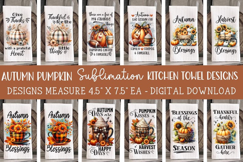 May include: A collection of autumn-themed kitchen towel designs. Each towel features fall imagery like pumpkins, sunflowers, and coffee cups. The towels measure 4.5" x 7.5" and include phrases like "Give Thanks" and "Harvest Wishes".