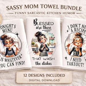 May include: A set of three white kitchen towels with humorous text and illustrations. Each towel features a cartoon woman in a kitchen setting. The text includes "Tonight's Menu Is Whatever You Can Find!", "Blessed are those that wash the dishes", and "I Don't Need a Recipe, I Need Takeout!"