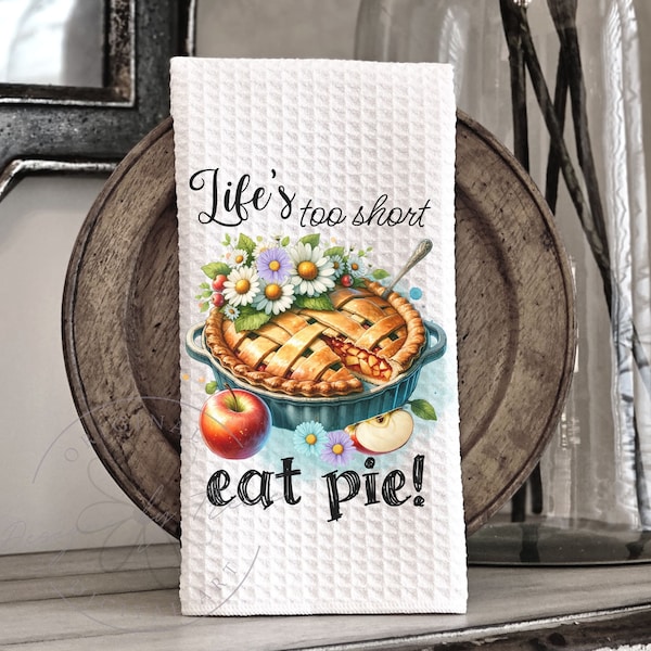 Lifes too short eat pie - Apple Pie Graphic Design - Kitchen Towel Apron Sublimation - Funny Cute Whimsical - Instant Digital Download