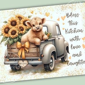 May include: A charming illustration features a fluffy calf in the bed of a vintage truck filled with sunflowers. The truck has a wooden bed and is adorned with a large orange bow. Text reads "Bless this Kitchen with love and laughter."
