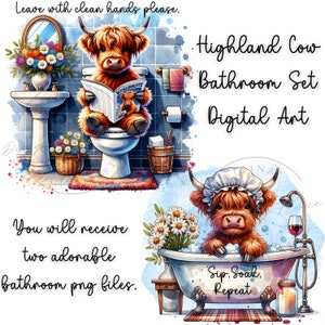 May include: Two digital art prints featuring a Highland Cow. The first print shows the cow sitting on a toilet reading a newspaper. The second print shows the cow in a bathtub with a shower head and a glass of wine. Both prints have a watercolour background and include the text "Highland Cow Bathroom Set Digital Art" and "Sip. Soak. Repeat".