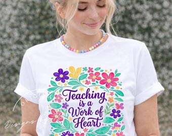 Teaching Is A Work Of Heart PNG, Floral Teacher Design, Inspirational Classroom Quote, Sublimation Digital Download