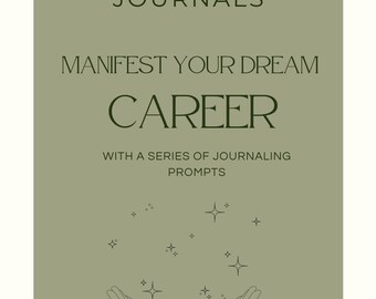 May include: Green background with the text "MANIFEST JOURNALS" and "MANIFEST YOUR DREAM CAREER" in black text. Below the text is the phrase "WITH A SERIES OF JOURNALING PROMPTS" in black text. The image features a pair of hands cupped together with stars above them.