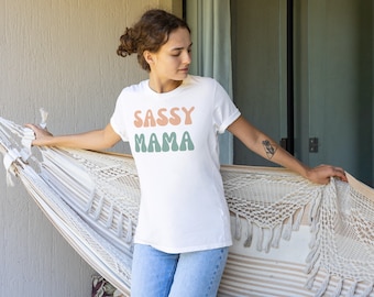 Sassy Mama Shirt, Sassy Shirt, T shirt, Sarcasm Shirt, Sarcastic Shirt, Funny Shirt, Funny Quote Shirt, Gift For Her, Bff shirt