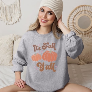 Its Fall Yall Sweatshirt | Pumpkin Sweatshirt | | Fall Sweatshirt | Thanksgiving Sweatshirt | Cute Fall Sweatshirt | Thanksgiving Sweatshirt