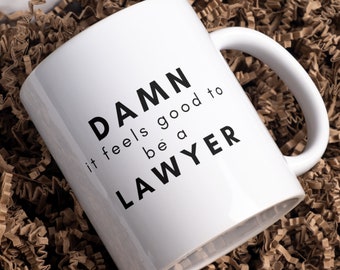 Damn it Feels Good to be a Lawyer Mug, Lawyer Mug, Gift for Lawyer, Funny Lawyer Mug, Funny Lawyer Gift, Future Lawyer Gift
