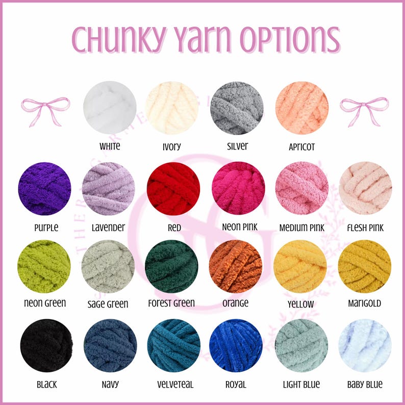 May include: A color chart titled CHUNKY YARN OPTIONS featuring twenty-four circular swatches of yarn in various colors including white, ivory, silver, apricot, purple, lavender, red, neon pink, medium pink, flesh pink, neon green, sage green, forest green, orange, yellow, marigold, black, navy, velveteal, royal, light blue, and baby blue.