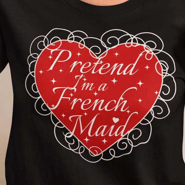 Funny Valentine's T-Shirt, Pretend I'm a French Maid, V-Day Wife Shirt, First Wedding Anniversary Gift, Engagement Groom Gift, Gifts From GF