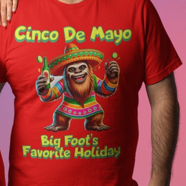 Cinco De Mayo Big Foot T-Shirt, Sasquatch May 5th Fiesta, Funny Mexican Festival Shirt, Plus Size, Bigfoot Taco Margarita, Mexican Party Tee