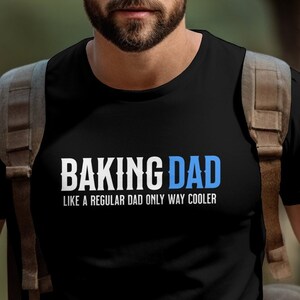 Baking Dad T-Shirt, Funny Chef Father Tee, Cool Dad Birthday Gift, Father's Day Baking Shirt, Unique Dad Apparel, Casual Men's Clothing