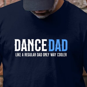 Dance Dad T-Shirt, Cool Father&#39;s Gift, Funny Dad Tee, Father&#39;s Day Present, Unique Dad Shirt, Birthday Gift, Gift for Dance Girl Dad, Plus