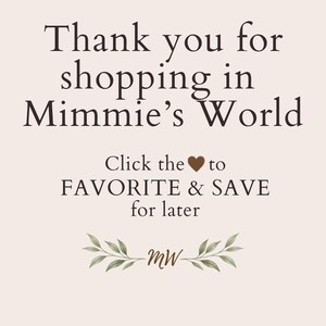 May include: A light beige digital graphic featuring dark brown text that reads Thank you for shopping in Mimmie's World, followed by Click the heart icon to FAVORITE & SAVE for later, and a small logo with the letters MW and green leaves.