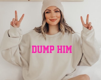 Dump Him Sweatshirt, Dump Him Rundhalsausschnitt, Boyfriend Pullover, Übergroße Freundin Hoodie, Dump Him, Trendy Pullover, BooJee