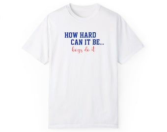 Wie schwer kann es sein? Boys Do It Comfort Colors Tshirt