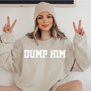 Dump Him Sweatshirt, Boyfriend Unisex Pullover, Girlfriend Tee, Oversized Hoodie, Dump Him, Ex-Boyfriend