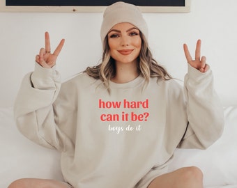 Wie schwer kann es sein? Boys Do It Crewneck Sweatshirt, Wie schwer kann es sein Pullover, Ich bin mit ihr, Girl Power Crewneck,