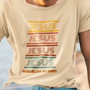 Jesus Name Above All Names Graphic Tee: Faith-Based Christian Shirt