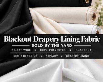 May include: Blackout drapery lining fabric in black, cream, and white rolls. Text reads: Blackout Drapery Lining Fabric, SOLD BY THE YARD, 55/56" WIDE, 100% POLYESTER, BLACKOUT, LIGHT BLOCKING, PRIVACY, DRAPERY LINING. The fabric has a smooth texture.