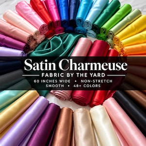 May include: A collection of rolled satin charmeuse fabric in over 48 colours. The text reads: Satin Charmeuse, FABRIC BY THE YARD, 60 INCHES WIDE, NON-STRETCH, SMOOTH, 48+ COLOURS. The fabric rolls are arranged in a circular pattern with a glossy finish.
