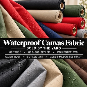 May include: A collection of waterproof canvas fabric rolls in various colors including red, black, green, tan, and gray. The fabric features a textured surface with visible water droplets. Text on the image reads: Waterproof Canvas Fabric, SOLD BY THE YARD, 60" WIDE, 600x300 DENIER, POLYESTER PVC, WATERPROOF, UV RESISTANT, MOLD & MILDEW RESISTANT.