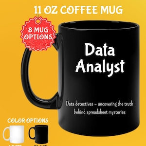 May include: Black 325 ml coffee mug with the words "Data Analyst" in white. The mug has a black handle and the text "Data detectives - uncovering the truth behind spreadsheet mysteries". Color options are white and black.