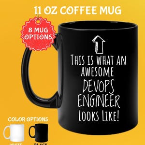May include: Black 325 ml coffee mug with the text "THIS IS WHAT AN AWESOME DEVOPS ENGINEER LOOKS LIKE!" in white. The mug has a black handle and is one of 8 mug options. Color options include white and black.