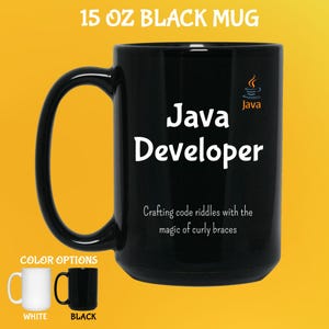 May include: Black 444 ml mug with the text "Java Developer" in white. The mug also features the Java logo and the phrase "Crafting code riddles with the magic of curly braces." Colour options include white and black mugs.