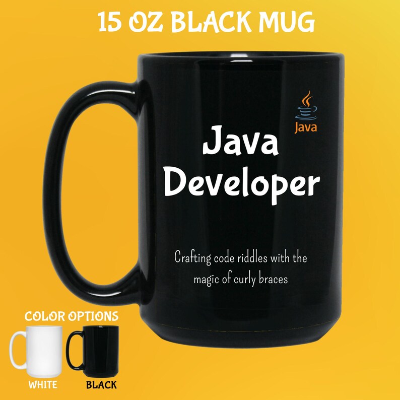 May include: Black 444 ml mug with the text "Java Developer" in white. The mug also features the Java logo and the phrase "Crafting code riddles with the magic of curly braces." Colour options include white and black mugs.