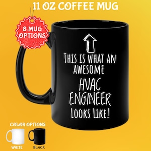 May include: Black 11 oz coffee mug with the text "THIS IS WHAT AN AWESOME HVAC ENGINEER LOOKS LIKE!" in white. The mug has a black handle and is shown with white and black color options.