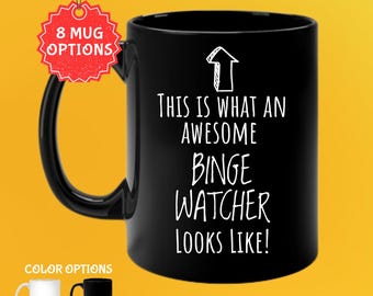 Binge Watcher Mug: Funny Gift for TV & Movie Lovers