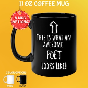 May include: Black 11 oz coffee mug with the text "THIS IS WHAT AN AWESOME POET LOOKS LIKE!" in white. The mug has a black handle and a white arrow graphic. Color options include white and black mugs. The mug is labeled as having 8 mug options.