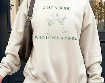 Just A Bride Who Loves Margs Sweatshirt,Funny Margarita Bride Sweater,Bachelorette Party Shirt,Bridal Shower Gift,Margaritas Matrimony,Nacho