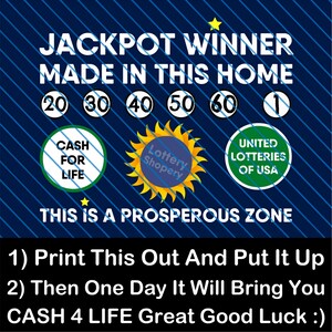 Puede incluir: Un cartel azul y blanco con el texto "JACKPOT WINNER MADE IN THIS HOME" y una estrella. El cartel también incluye una serie de números en círculos: 20, 30, 40, 50, 60 y 1. Debajo de los números hay tres círculos con el texto "CASH FOR LIFE", "Lottery Shopery" y "UNITED LOTTERIES OF USA". El cartel también incluye el texto "THIS IS A PROSPEROUS ZONE". Debajo del texto hay una lista de instrucciones: "1) Print This Out And Put It Up 2) Then One Day It Will Bring You CASH 4 LIFE Great Good Luck :)"