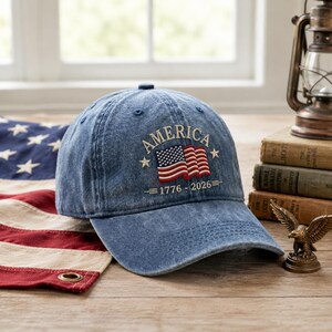Embroidered America 1776-2026 Hat, Patriotic Baseball Cap, USA Flag Dad Hat, Vintage Washed Cap, 4th of July Hat, America 250 Gift