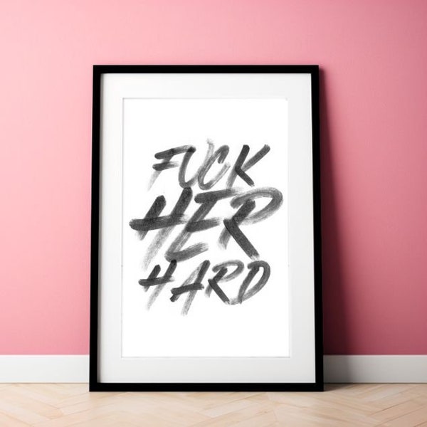 Fuck her hard Poster | Schlafzimmer Poster Deko Liebe Druck Hochzeit Beziehung Schlafzimmer Kunst Text Zitat Spruch Femdom | PRINTABLE