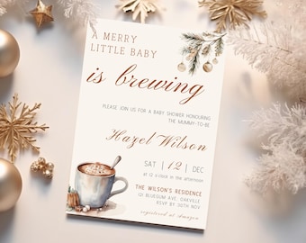May include: A white baby shower invitation with a watercolor illustration of a mug of hot chocolate and a pine branch with ornaments. The text reads "A Merry Little Baby is Brewing" and includes the name "Hazel Wilson" and details for the event.