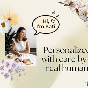 The image is a collage featuring a woman sitting at a table with a notebook and a cup of coffee, surrounded by flowers and a speech bubble with the text "Hi, I'm Kati" and "Personalized with care by a real human".