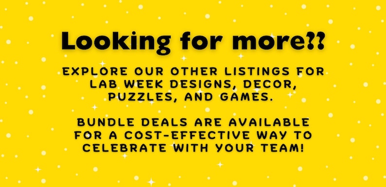 Op de afbeelding: Gele achtergrond met witte tekst die luidt: "Looking for more??" gevolgd door tekst die lab week designs, decor, puzzels en games promoot. Vermeldt ook bundeldeals voor een kosteneffectieve manier om te vieren.