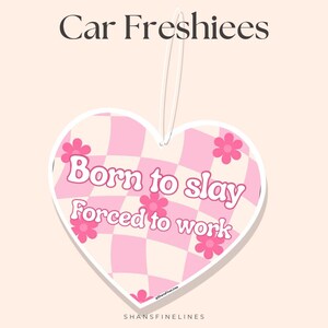 Born To Slay Forced To Work Car Air Freshener | Custom Air Freshener | Scented Freshiee | Custom Car Freshener | Meme